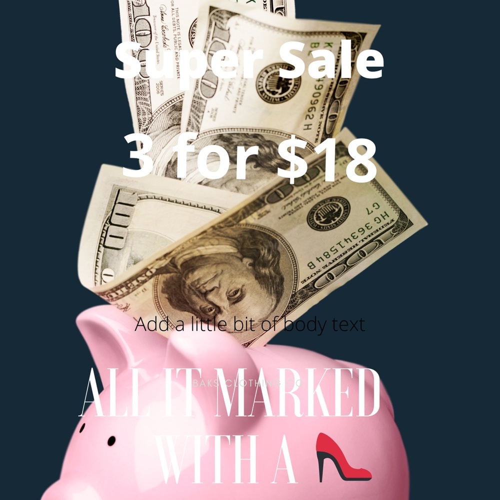 All items marked with a 👠 are 3 for $18!!!